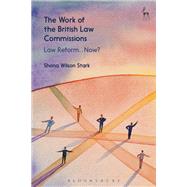 The Work of the British Law Commissions Law Reform... Now?,9781509934645 The Work of the British Law Commissions Law Reform... Now?,9781509934645
