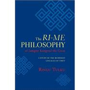 The Ri-me Philosophy of Jamgon Kongtrul the Great A Study of the Buddhist Lineages of Tibet,9781590304648 The Ri-me Philosophy of Jamgon Kongtrul the Great A Study of the Buddhist Lineages of Tibet,9781590304648