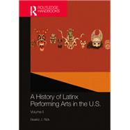 A History of Latinx Performing Arts in the U.S.,9781003384649 A History of Latinx Performing Arts in the U.S.,9781003384649