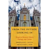 From the Outside Looking In Essays on Mormon History, Theology, and Culture,9780190244651 From the Outside Looking In Essays on Mormon History, Theology, and Culture,9780190244651