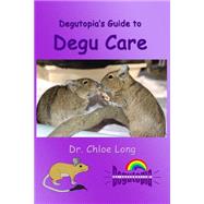 Degutopia's Guide to Degu Care,9781503054660 Degutopia's Guide to Degu Care,9781503054660
