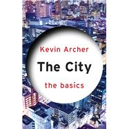The City: The Basics,9780203084663 The City: The Basics,9780203084663