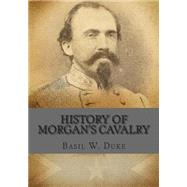 History of Morgan's Cavalry,9781478364665 History of Morgan's Cavalry,9781478364665