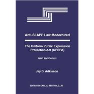 Anti-SLAPP Law Modernized The Uniform Public Expression Protection Act (UPEPA),9781667834665 Anti-SLAPP Law Modernized The Uniform Public Expression Protection Act (UPEPA),9781667834665