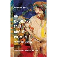 An Ordinary Tale About Women and Other Stories,9789815204667 An Ordinary Tale About Women and Other Stories,9789815204667