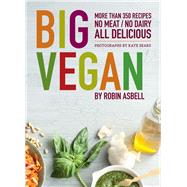 Big Vegan More than 350 Recipes No Meat/No Dairy All Delicious,9780811874670 Big Vegan More than 350 Recipes No Meat/No Dairy All Delicious,9780811874670