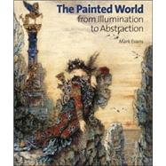 The Painted World From Illumination to Abstraction,9781851774678 The Painted World From Illumination to Abstraction,9781851774678