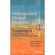 Underground Clinical Vignettes Step 1: Pathophysiology III: CV, Dermatology, GU, Orthopedics, General Surgery, Peds,9780781764681 Underground Clinical Vignettes Step 1: Pathophysiology III: CV, Dermatology, GU, Orthopedics, General Surgery, Peds,9780781764681