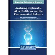 Analyzing Explainable AI in Healthcare and the Pharmaceutical Industry,9798369354681 Analyzing Explainable AI in Healthcare and the Pharmaceutical Industry,9798369354681