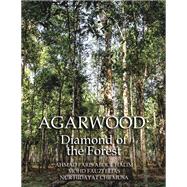 AGARWOOD: Diamond of the Forest,9781543774689 AGARWOOD: Diamond of the Forest,9781543774689