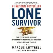 Lone Survivor The Eyewitness Account of Operation Redwing and the Lost Heroes of SEAL Team 10,9780316044691 Lone Survivor The Eyewitness Account of Operation Redwing and the Lost Heroes of SEAL Team 10,9780316044691