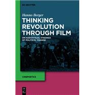 Thinking Revolution Through Film,9783110754704 Thinking Revolution Through Film,9783110754704
