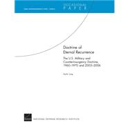 Doctrine of Eternal Recurrence The U.S. Military and Counterinsurgency Doctrine, 1960-1970 and 2003-2006: RAND Counterinsurgency Study--Paper 6,9780833044709 Doctrine of Eternal Recurrence The U.S. Military and Counterinsurgency Doctrine, 1960-1970 and 2003-2006: RAND Counterinsurgency Study--Paper 6,9780833044709