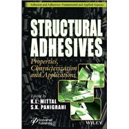 Structural Adhesives Properties, Characterization and Applications,9781394174720 Structural Adhesives Properties, Characterization and Applications,9781394174720