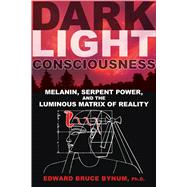 Dark Light Consciousness,9781594774720 Dark Light Consciousness,9781594774720