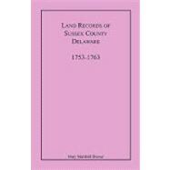 Land Records of Sussex County, Delaware : 1753-1763,9781585494729 Land Records of Sussex County, Delaware : 1753-1763,9781585494729
