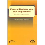 Federal Banking Law and Regulations : A Handbook for Lawyers,9781590314739 Federal Banking Law and Regulations : A Handbook for Lawyers,9781590314739