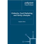 Globesity, Food Marketing and Family Lifestyles,9780230304741 Globesity, Food Marketing and Family Lifestyles,9780230304741