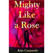 Mighty Like a Rose,9781507524749 Mighty Like a Rose,9781507524749
