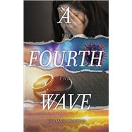 A Fourth Wave The End?,9798350964752 A Fourth Wave The End?,9798350964752