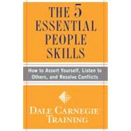 The 5 Essential People Skills : How to Assert Yourself, Listen to Others, and Resolve Conflicts,9781439134764 The 5 Essential People Skills : How to Assert Yourself, Listen to Others, and Resolve Conflicts,9781439134764