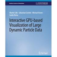 Interactive GPU-based Visualization of Large Dynamic Particle Data,9783031014765 Interactive GPU-based Visualization of Large Dynamic Particle Data,9783031014765