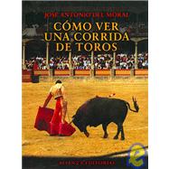 Como ver una corrida de toros / How to See a Bullfight: Manual De Tauromaquia Para Nuevos Aficionados,9788420644769 Como ver una corrida de toros / How to See a Bullfight: Manual De Tauromaquia Para Nuevos Aficionados,9788420644769