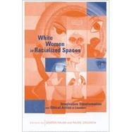 White Women in Racialized Spaces : Imaginative Transformation and Ethical Action in Literature,9780791454770 White Women in Racialized Spaces : Imaginative Transformation and Ethical Action in Literature,9780791454770