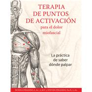 Terapia de puntos de activacion para el dolor miofascial/ Activation point therapy for Myofascial Pain,9781620554784 Terapia de puntos de activacion para el dolor miofascial/ Activation point therapy for Myofascial Pain,9781620554784