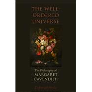 The Well-Ordered Universe The Philosophy of Margaret Cavendish,9780190234805 The Well-Ordered Universe The Philosophy of Margaret Cavendish,9780190234805
