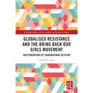Globalised Resistance and the Bring Back Our Girls Movement,9781040264812 Globalised Resistance and the Bring Back Our Girls Movement,9781040264812