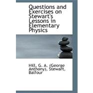 Questions and Exercises on Stewart's Lessons in Elementary Physics,9781110304813 Questions and Exercises on Stewart's Lessons in Elementary Physics,9781110304813