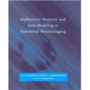 Exploratory Analysis and Data Modeling in Functional Neuroimaging,9780262194815 Exploratory Analysis and Data Modeling in Functional Neuroimaging,9780262194815