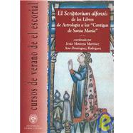 El Scriptorium Alfons¡ / The Scriptorium Alfonsi: De los libros de astrolog¡a a las Cantigas de Santa Mar¡a / From Astrology Books to Cantigas de Santa Maria,9788489784826 El Scriptorium Alfons¡ / The Scriptorium Alfonsi: De los libros de astrolog¡a a las Cantigas de Santa Mar¡a / From Astrology Books to Cantigas de Santa Maria,9788489784826