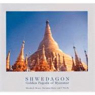 Shwedagon: Golden Pagoda of Myanmar,9780500974834 Shwedagon: Golden Pagoda of Myanmar,9780500974834