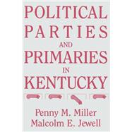 Political Parties and Primaries in Kentucky,9780813194844 Political Parties and Primaries in Kentucky,9780813194844