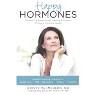 Happy Hormones The Natural Treatment Programs for Weight Loss, PMS, Menopause, Fatigue, Irritability, Osteoporosis, Stress, Anxiety, Thyroid Imbalances and More,9781578264865 Happy Hormones The Natural Treatment Programs for Weight Loss, PMS, Menopause, Fatigue, Irritability, Osteoporosis, Stress, Anxiety, Thyroid Imbalances and More,9781578264865