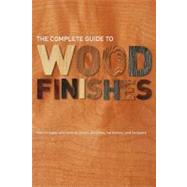The Complete Guide to Wood Finishes; How to Apply and Restore Lacquers, Polishes, Stains and Varnishes,9780743284875 The Complete Guide to Wood Finishes; How to Apply and Restore Lacquers, Polishes, Stains and Varnishes,9780743284875