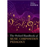 The Oxford Handbook of Music Composition Pedagogy,9780197574881 The Oxford Handbook of Music Composition Pedagogy,9780197574881