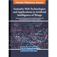 Semantic Web Technologies and Applications in Artificial Intelligence of Things,9798369314883 Semantic Web Technologies and Applications in Artificial Intelligence of Things,9798369314883