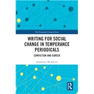 Writing for Social Change in Temperance Periodicals,9781003204893 Writing for Social Change in Temperance Periodicals,9781003204893