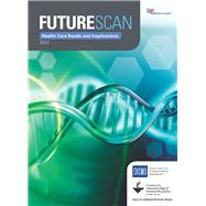 Futurescan 2023: Healthcare Trends and Implications,9781556484896 Futurescan 2023: Healthcare Trends and Implications,9781556484896