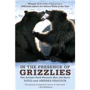 In the Presence of Grizzlies The Ancient Bond Between Men And Bears,9781599214900 In the Presence of Grizzlies The Ancient Bond Between Men And Bears,9781599214900