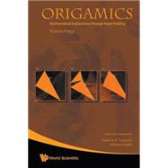 Origamics : Mathematical Expolorations Through Paper Folding,9789812834904 Origamics : Mathematical Expolorations Through Paper Folding,9789812834904