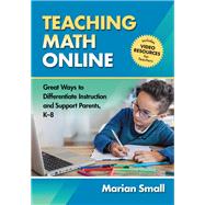 Teaching Math Online: Great Ways to Differentiate Instruction and Support Parents, K–8,9780807764909 Teaching Math Online: Great Ways to Differentiate Instruction and Support Parents, K–8,9780807764909