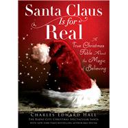 Santa Claus Is for Real A True Christmas Fable About the Magic of Believing,9781668024911 Santa Claus Is for Real A True Christmas Fable About the Magic of Believing,9781668024911