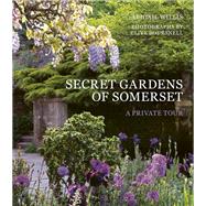 Secret Gardens of Somerset A Private Tour,9781836004912 Secret Gardens of Somerset A Private Tour,9781836004912