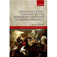 Augustine's Early Thought on the Redemptive Function of Divine Judgement,9780198834922 Augustine's Early Thought on the Redemptive Function of Divine Judgement,9780198834922