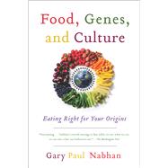 Food, Genes, and Culture: Eating Right for Your Origins,9781610914925 Food, Genes, and Culture: Eating Right for Your Origins,9781610914925