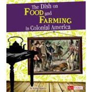 The Dish on Food and Farming in Colonial America,9781429664929 The Dish on Food and Farming in Colonial America,9781429664929